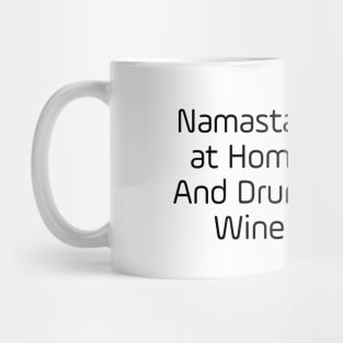 Namastay At Home And Drunk Wine Mug